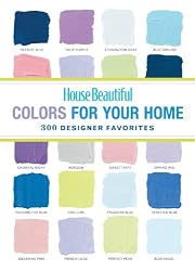 House Beautiful Colors for Your Home: 300 Designer Favorites