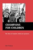  : Champions for Children: The Contribution of Modern Child Care Pioneers to the Wel