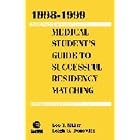 1998-1999 Medical Students Guide to Successful Residency Matching by  Lee T. Miller