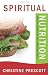 Spiritual Nutrition: Healthy Eating for the Christian Heart