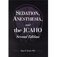 Sedation, Anesthesia, and the JCAHO by Dean F. Smith