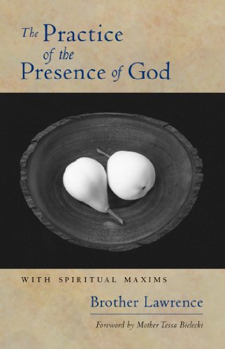 The Practice of the Presence of God: With Spiritual Maxims