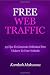 Free Web Traffic: 95 Tips To Generate Unlimited Free Visitors To Your Website