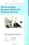 The Incomplete European Market for Financial Services (ZEW Economiics Studies 19)