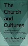 The Church and Cultures: New Perspectives in Missiological Anthropology (American Society of Missiology Series)