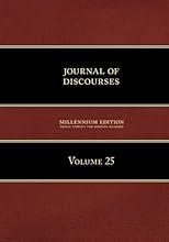 Journal of Discourses by President John Taylor, His Counsellors, the Twelve Apostles and Others, Volume 25