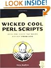 Wicked Cool Perl Scripts: Useful Perl Scripts That Solve Difficult Problems