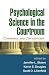 Psychological Science in the Courtroom: Consensus and Controversy