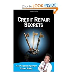 Credit Repair Secrets (from the Credit Doctor): Tricks of the trade to repair and improve your credit score fast! (Volume 1)