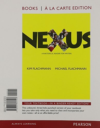 Nexus: A Rhetorical Reader for Writers, Books a la Carte Edition (2nd Edition) 2nd edition by Flachmann, Kim, Flachmann, Michael (2014) Loose Leaf
