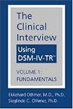 The Clinical Interview Using DSM-IV-TR, Vol. 1: Fundamentals