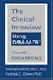 The Clinical Interview Using DSM-IV-TR, Vol. 1: Fundamentals