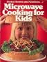 Better Homes and Gardens Microwave Cooking for Kids (Better homes and gardens books)