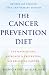 The Cancer Prevention Diet, Revised and Updated Edition: The Macrobiotic Approach to Preventing and Relieving Cancer