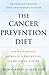 The Cancer Prevention Diet, Revised and Updated Edition: The Macrobiotic Approach to Preventing and Relieving Cancer