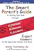 The Smart Parent s Guide to Getting Your Kids Through Checkups, Illnesses, and Accidents: Expert Answers to the Questions Parents Ask Most [SMART PARENTS GT GETTING YOUR] [Paperback]