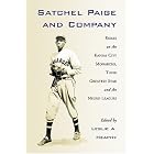 Satchel Paige and Company: Essays on the Kansas City Monarchs, Their... by Edited Leslie A. Heaphy