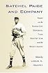 Satchel Paige and Company: Essays on the Kansas City Monarchs, Their Greatest Star and the Negro Leagues