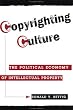 Copyrighting Culture: The Political Economy Of Intellectual Property (Critical Studies in Communication and in the Cultural Industries)