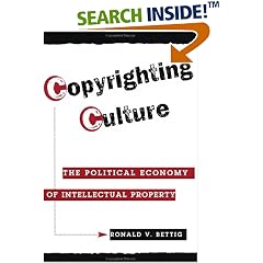 Copyrighting Culture: The Political Economy Of Intellectual Property (Critical Studies in Communication and in the Cultural Industries)