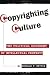 Copyrighting Culture: The Political Economy Of Intellectual Property (Critical Studies in Communication and in the Cultural Industries)