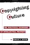 Copyrighting Culture: The Political Economy Of Intellectual Property (Critical Studies in Communication and in the Cultural Industries) Copyrighting Culture: The Political Economy Of Intellectual Property (Critical Studies in Communication and in the Cultural Industries)