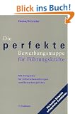 Die perfekte Bewerbungsmappe f�r F�hrungskr�fte. Mit Beispielen f�r Initiativbewerbungen und Bewerbungsfotos.