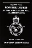 RAF Bomber Losses: v. 1: Middle East and Mediterranean 1939-1942: v. 1 (Raf Bomber Command Losses)