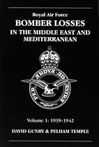 Royal Air Force Bomber Losses: In The Middle East And Mediterranean: Volume 1: 1939-1942 (Raf Bomber Command Losses)