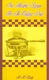 One Hundred Recipes for the Chafing Dish
