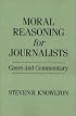 Moral Reasoning for Journalists: Cases and Commentary