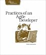 Practices of an Agile Developer: Pragmatic Programmers. Working in the Real World