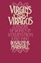 Virgins And Viragos: A HISTORY OF WOMEN IN SCOTLAND FROM 1080
