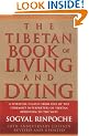 The Tibetan Book of Living and Dying: A Spiritual Classic from One of the Foremost Interpreters of Tibetan Buddhism to the West