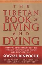 The Tibetan Book of Living and Dying: A Spiritual Classic from One of the Foremost Interpreters of Tibetan Buddhism to the West
