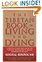 The Tibetan Book of Living and Dying: A Spiritual Classic from One of the Foremost Interpreters of Tibetan Buddhism to the West