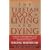 The Tibetan Book of Living and Dying: A Spiritual Classic from One of the Foremost Interpreters of Tibetan Buddhism to the West