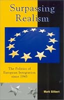 Surpassing Realism: The Politics of European Integration since 1945 (Governance in Europe)