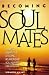 Book Becoming Soul Mates: How to Create the Lifelong Relationship You Always Dreamed Of