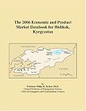 The 2006 Economic and Product Market Databook for Bishkek, Kyrgyzstan
