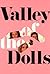 Valley of the Dolls: A Novel