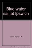Blue water sail at Ipswich