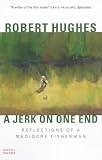 A Jerk on One End: Reflections of a Mediocre Fisherman