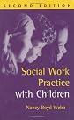 Social Work Practice with Children, Second Edition (Social Work Practice with Children and Families)