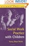 Social Work Practice with Children, Second Edition (Social Work Practice with Children and Families)