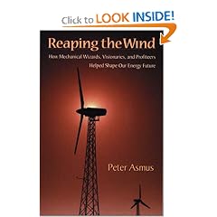 Reaping the Wind: How Mechanical Wizards, Visionaries, and Profiteers Helped Shape Our Energy Future