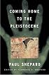 Coming Home to the Pleistocene
