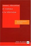 Jeunes, �ducation et violence � la t�l�vision
