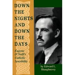 Down the Nights Down the Days: Eugene O'Neill's Catholic Sensibility