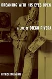 Dreaming with His Eyes Open: A Life of Diego Rivera (Discovery Series)